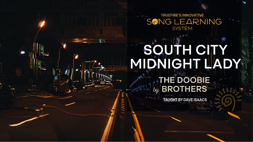 Truefire Dave Isaacs' Song Lesson: South City Midnight Lady [TUTORiAL]