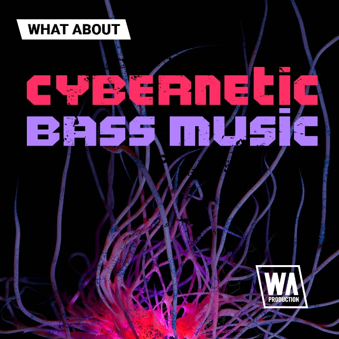 WA Production Cybernetic Bass Music [WAV, MiDi, Synth Presets]