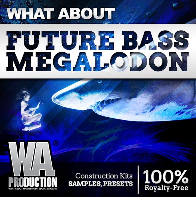 WA Production Future Bass MEGALODON [WAV, MiDi, Synth Presets, DAW Templates]