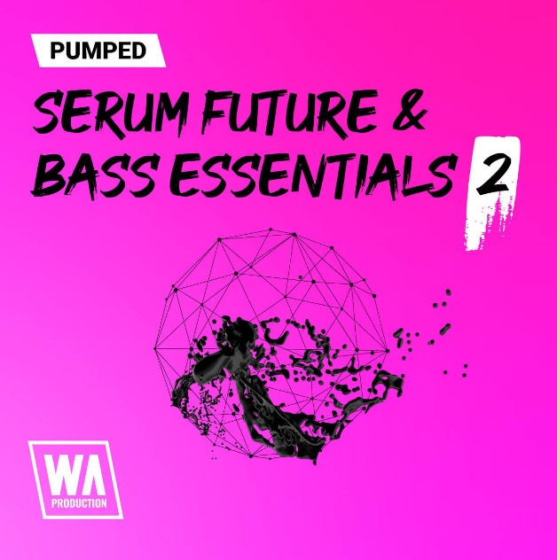 WA Production Pumped Serum Future Bass House Essentials 2 [Synth Presets]