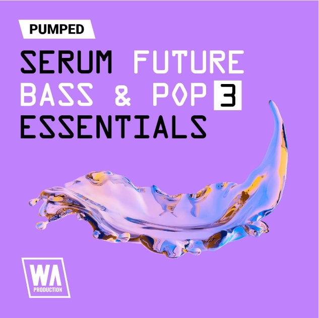 WA Production Pumped Serum Future Bass Pop Essentials 3 [Synth Presets]