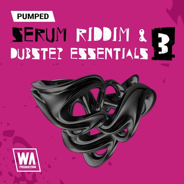 WA Production Pumped Serum Riddim and Dubstep Essentials 3 [Synth Presets]