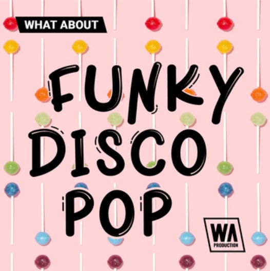 WA Production What About: Funky Disco Pop [WAV, MiDi, Synth Presets]