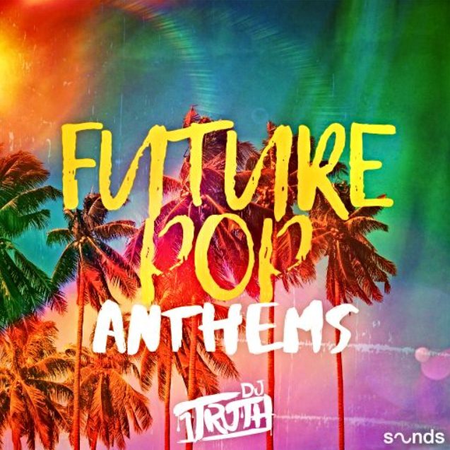 DJ 1Truth Future Pop Anthems [WAV] 