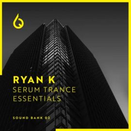 Freshly Squeezed Samples Ryan K Serum Trance Essentials Volume 2 [Synth Presets] (Premium)