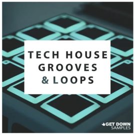 Get Down Samples presents Tech House Grooves and Loops 1 [WAV] (Premium)