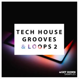 Get Down Samples presents Tech House Grooves and Loops 2 [WAV] (Premium)