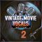 Toolbox Samples Vintage Movie Vocals Vol.2 [WAV] (Premium)