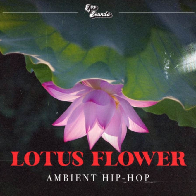 LEX Sounds Lotus Flower Ambient Hip Hop [WAV]
