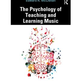 The Psychology of Teaching and Learning Music (Premium)