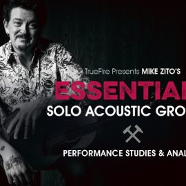 Truefire Mike Zito’s Essentials: Solo Acoustic Grooves [TUTORiAL] (Premium)