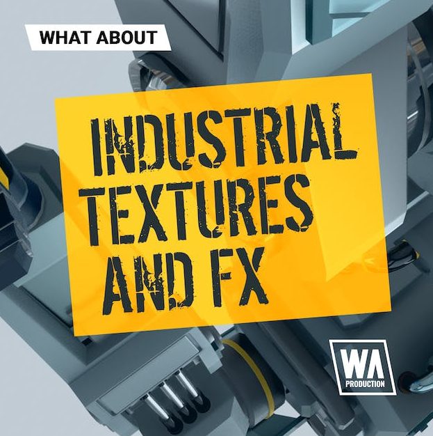 WA Production What About Industrial Textures And FX [WAV]