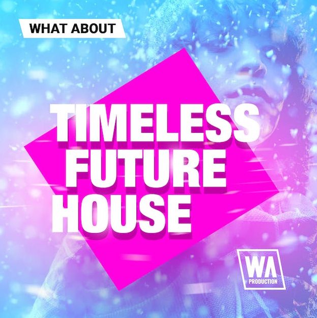 WA Production What About Timeless Future House [WAV]