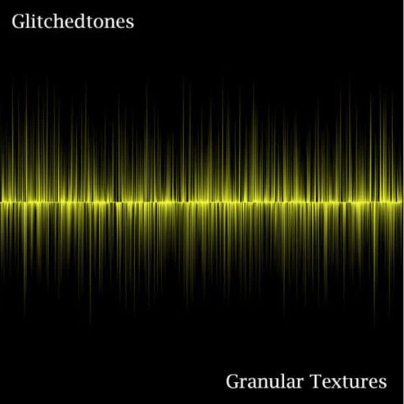 Glitchedtones Granular Textures [WAV]