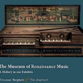 The Museum of Renaissance Music: A History in 100 Exhibits (Premium)