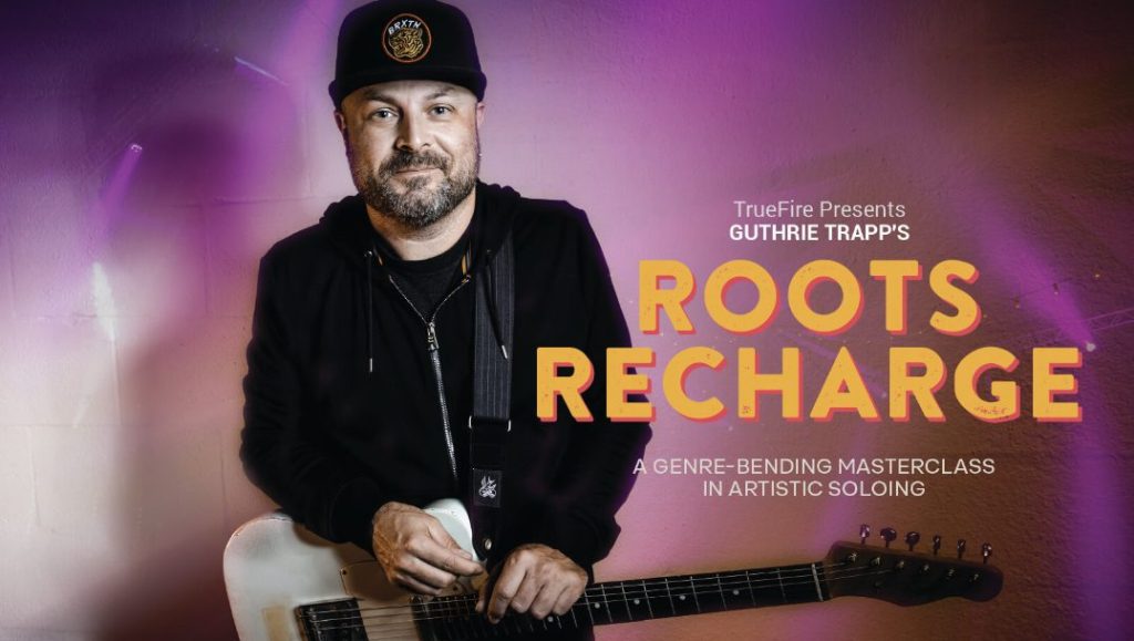 Truefire Guthrie Trapp's Roots Recharge [TUTORiAL]