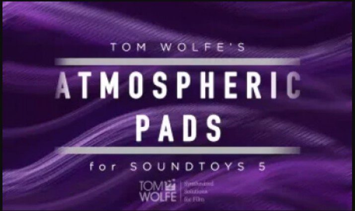 Tom Wolfe's Atmospheric Pads Soundtoys 5 Effect Rack Presets 