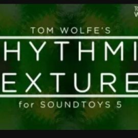 Tom Wolfe’s Rhythmic Textures Soundtoys 5 Effect Rack Presets (Premium)