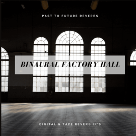 PastToFutureReverbs Real Binaural Factory Hall Reverb (Premium)