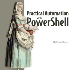 Practical Automation with PowerShell, Video Edition (Premium)