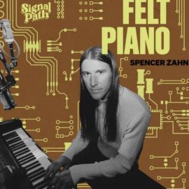 Signal Path Spencer Zahn: Felt Piano (Premium)