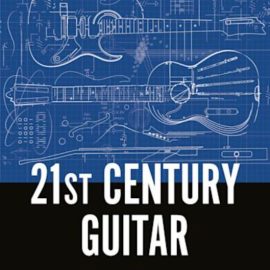 21st Century Guitar: Evolutions and Augmentations (Premium)