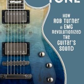 Chasing Tone: How Rob Turner and EMG Revolutionized the Guitar’s Sound (Premium)