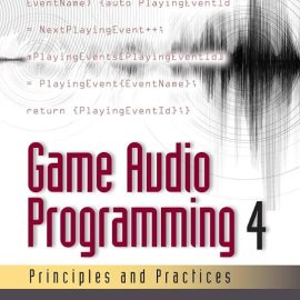 Game Audio Programming 4: Principles and Practices (Premium)