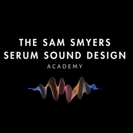 The Sam Smyers Serum Sound Design Academy-Technician1 (Premium)
