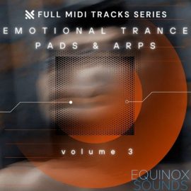 Equinox Sounds Full MIDI Tracks Series: Emotional Trance Pads & Arps Vol 3 (Premium)