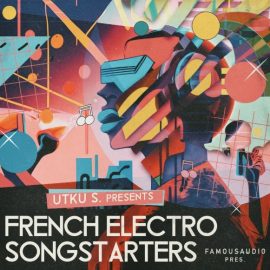 Famous Audio Utku S French Electro Songstarters (Premium)