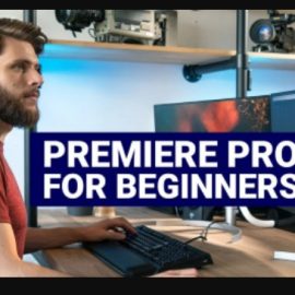 Video Editing with Adobe Premiere Pro for Beginners Download (Premium)