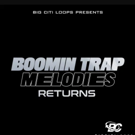 Big Citi Loops Boomin Trap Melodies Returns (Premium)