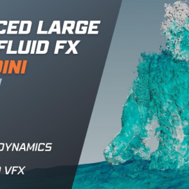 CGCircuit – Advanced Large Scale Fluid FX in Houdini Part 1 & Part 2 (Premium)